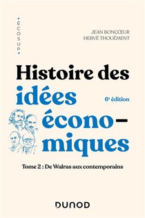 Histoire Des Idees Economiques T.2 : De Walras Aux Contemporains (6e Edition) 