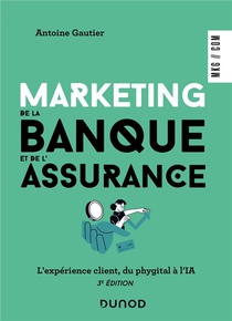 Marketing De La Banque Et De L'assurance : Le Digital Au Coeur De La Relation Client (3e Edition) 