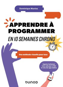 Apprendre A Programmer En 10 Semaines Chrono : Une Methode Visuelle Pour Tous (2e Edition) 