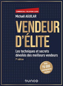 Vendeur D'elite : Les Techniques Et Secrets Devoiles Des Meilleurs Vendeurs (7e Edition) 