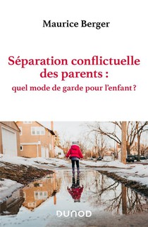 Separation Conflictuelle Des Parents : Quel Mode De Garde Pour L'enfant ? 