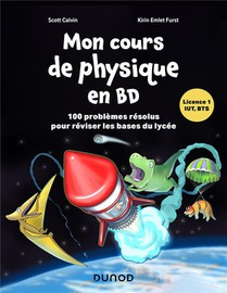 Mon Cours De Physique En Bd : 100 Problemes Resolus Pour Reviser Les Bases Du Lycee 