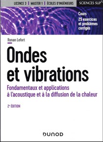 Ondes Et Vibrations : Fondamentaux Et Applications A L'acoustique Et A La Diffusion De La Chaleur (2e Edition) 