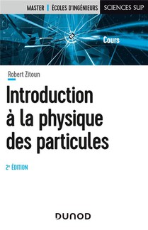 Introduction A La Physique Des Particules (2e Edition) 