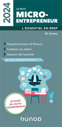Le Petit Micro-entrepreneur : L'essentiel En Bref (edition 2024) 