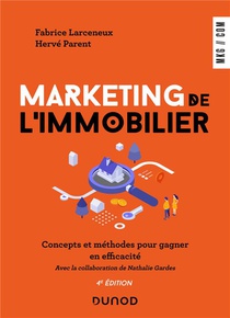 Marketing De L'immobilier : Concepts Et Methodes Pour Gagner En Efficacite (4e Edition) 
