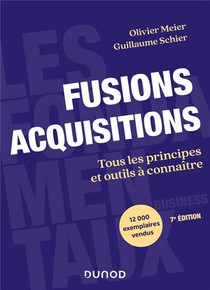 Fusions Acquisitions : Tous Les Principes Et Outils A Connaitre (7e Edition) 