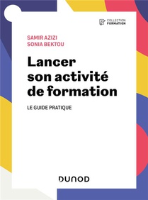 Lancer Son Activite De Formation : Le Guide Pratique 