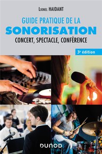 Guide Pratique De La Sonorisation : Concert, Spectacle, Conference (3e Edition) 