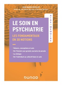 Aide-memoire : Le Soin En Psychiatrie : Les Fondamentaux En 30 Notions 