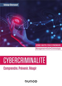 Cybercriminalite : Comprendre, Prevenir, Reagir 