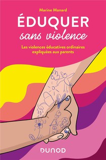 Eduquer Sans Violence : Les Violences Educatives Ordinaires Expliquees Aux Parents 