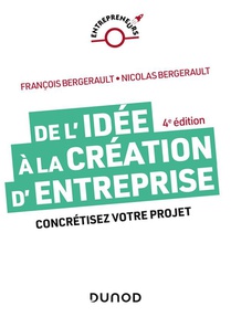 De L'idee A La Creation D'entreprise : Concretisez Votre Projet (4e Edition) 