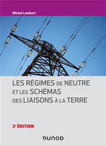Les Regimes De Neutre Et Les Schemas Des Liaisons A La Terre (2e Edition) 
