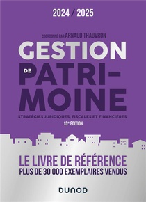 Gestion De Patrimoine : Strategies Juridiques, Fiscales Et Financieres (edition 2024/2025) 