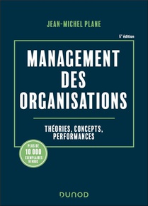 Management Des Organisations : Theories, Concepts, Performances (6e Edition) 