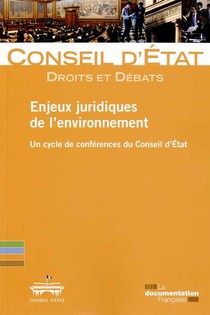 Enjeux Juridiques De L'environnement ; Un Cycle De Conference Du Conseil D'etat 