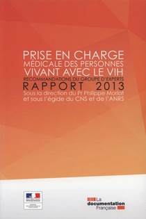 Prise En Charge Medicale Des Personnes Infectees Par Le Vih (rapport 2013) : Recommandations Du Groupe D'experts 