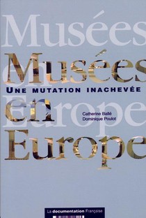 Musees En Europe ; Traditions, Mutations Et Enjeux (2e Edition) 
