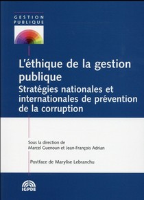 L'ethique De La Gestion Publique ; Strategies Nationales Et Internationales De Prevention De La Corruption 