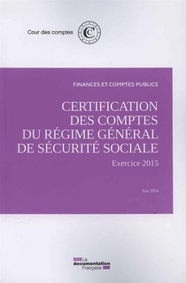 Certification Des Comptes Du Regime General De Securite Sociale, Exercise 2015 