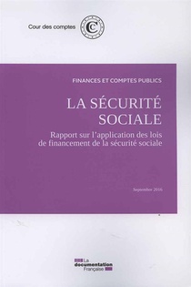 La Securite Sociale ; Rapport Sur L'application Des Lois De Financement De La Securite Sociale, Sept - 16 