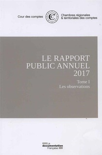 Le Rapport Public Annuel De La Cour Des Comptes 2017 ; Fevrier 2017 Tome 1 Et Tome 2 ; Rapport Annuel De La Cour Des Disciplines Budgetaire Et Financiere 
