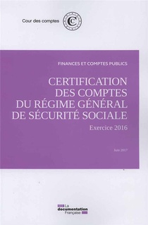 Certification Des Comptes Du Regime General De Securite Sociale ; Exercice 2016, Juin 2017 