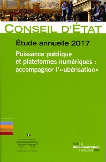 Puissance Publique Et Plateformes Numeriques : Accompagner L'uberisation ; Etude Annuelle 2017 