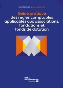 Guide Pratique Des Regles Comptables Applicables Aux Associations, Fondations Et Fonds De Dotation 