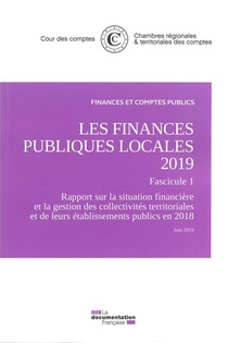Les Finances Publiques Locales ; Fascicule 1. La Situation Financiere Des Collectivites Territoriales Et De Leurs Etablissements Publics En 2018 
