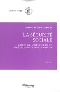 La Securite Sociale ; Rapport Sur L'application Des Lois De Financement De La Securite Sociale 
