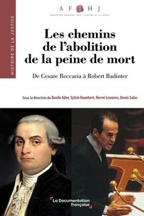 Les Chemins De L'abolition De La Peine De Mort : De Cesare Beccaria A Robert Badinter 