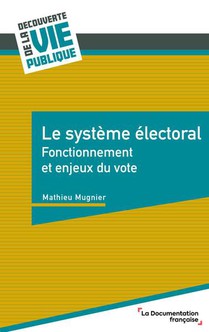 Le Systeme Electoral : Fonctionnement Et Enjeux Du Vote 