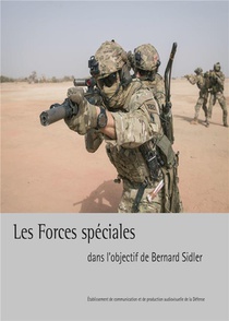 Les Forces Speciales : Dans L'objectif De Bernard Sidler 