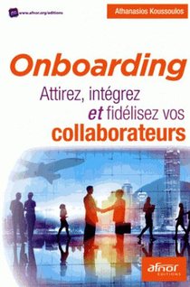 Onboarding ; Attirez, Integrez Et Fidelisez Vos Collaborateurs 