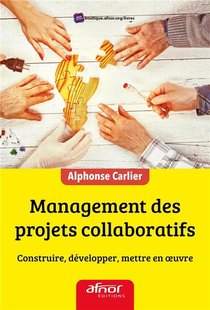 Management Des Projets Collaboratifs ; Construire, Developper, Mettre En Oeuvre 