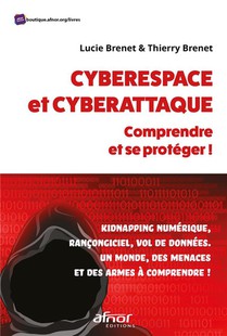 Cyberespace Et Cyberattaque : Comprendre Et Se Proteger ! 