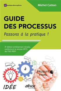 Guide Des Processus : Passons A La Pratique ! (3e Edition) 