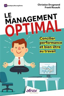 Le Management Optimal : Concilier Performance Et Bien-etre Au Travail 
