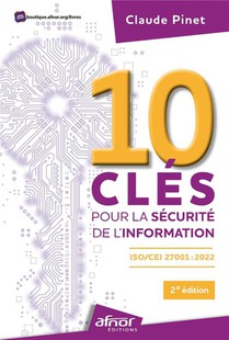 10 Cles Pour La Securite De L'information : Iso/cei 27001:2022 (2e Edition) 