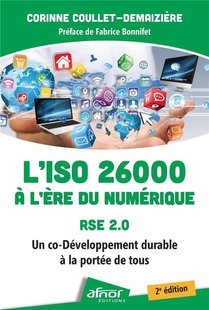L'iso 26000 A L'ere Du Numerique : Rse 2.0 : Un Co-developpement Durable A La Portee De Tous (2e Edition) 