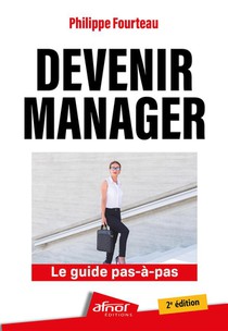 Devenir Manager : Le Guide Pas-a-pas (2e Edition) 