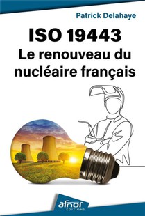Iso 19443 : Le Renouveau Du Nucleaire Francais 