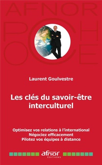 Les Cles Du Savoir-etre Interculturel - Optimisez Vos Relations A L'international - Negociez Efficac 