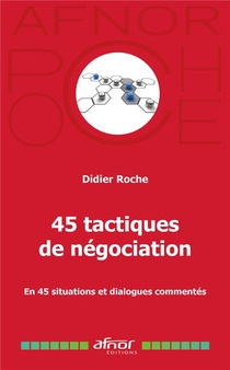 45 Tactiques De Negociation - En 45 Situations Et Dialogues Commentes 