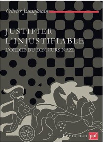 Justifier L'injustifiable ; L'ordre Du Discours Nazi 