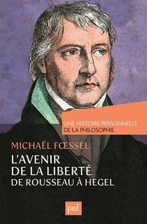 L'avenir De La Liberte ; De Rousseau A Hegel 