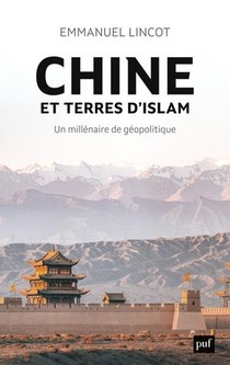 Chine Et Terres D'islam ; Un Millenaire De Geopolitique 