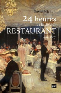 24 Heures De La Vie D'un Restaurant : Paris 1867 